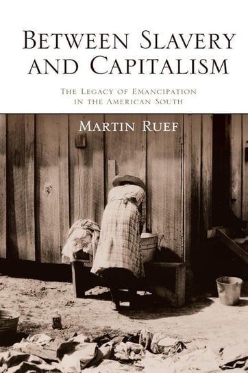 Between Slavery and Capitalism Ruef Martin