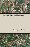 Between Tears and Laughter Yutang Lin, Lin Yutang Yutang