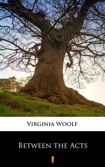 Between the Acts Virginia Woolf
