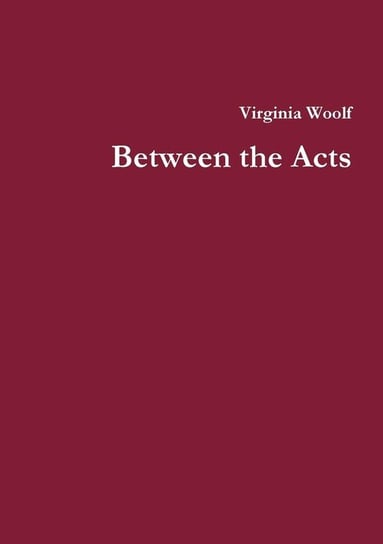Between the Acts Woolf Virginia