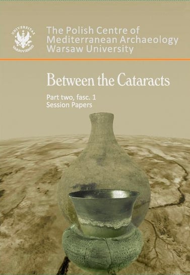 Between the Cataracts. Part 2. Fascicule 1. Session papers Godlewski Włodzimierz, Łajtar Adam