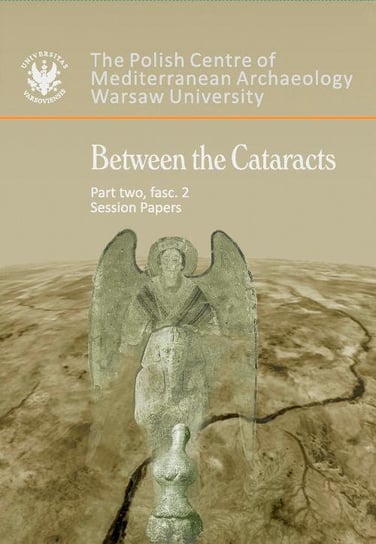 Between the Cataracts. Part 2. Fascicule 2 Godlewski Włodzimierz, Łajtar Adam