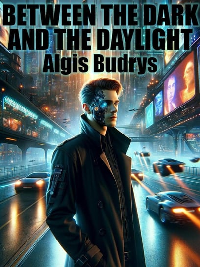 Between the Dark and the Daylight Budrys Algis