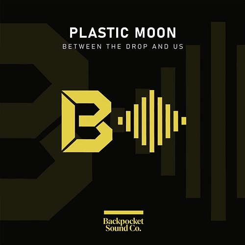 Between the Drop and Us Plastic Moon