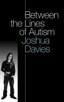 Between the Lines of Autism Davies Joshua