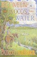 Between the Woods and the Water Leigh Fermor Patrick