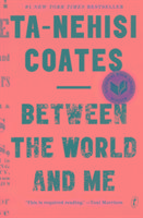 Between The World And Me Coates Ta-Nehisi