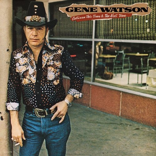 Between This Time And The Next Time Gene Watson