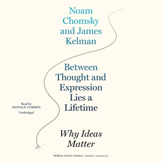 Between Thought and Expression Lies a Lifetime Chomsky Noam, Kelman James