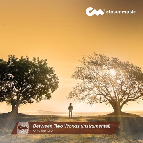 Between Two Worlds Sorry But Or'y