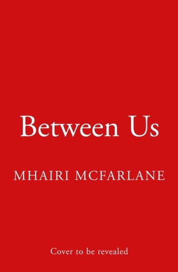 Between Us Mhairi McFarlane