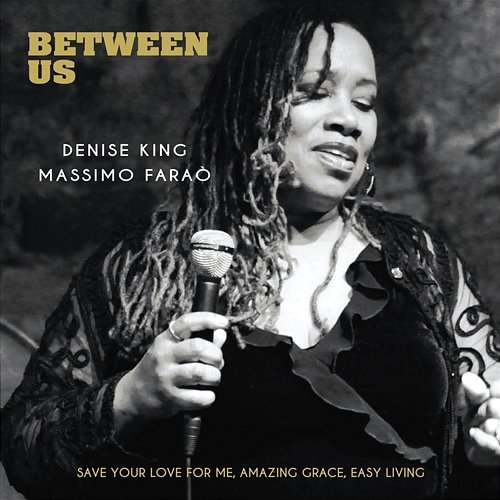 Between Us Massimo Faraò Trio, Denise King