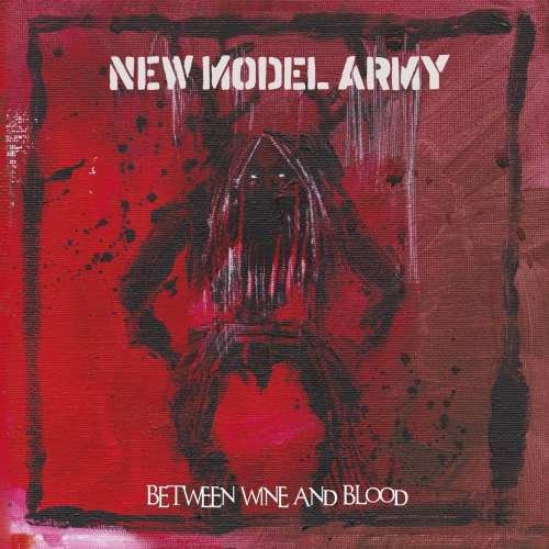 Between Wine And Blood New Model Army