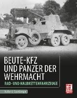 Beute-Kfz und Panzer der Wehrmacht Spielberger Walter J.