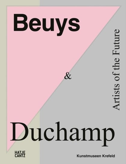 Beuys & Duchamp: Artists of the Future Opracowanie zbiorowe
