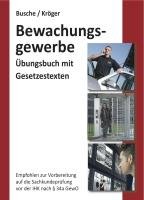 Bewachungsgewerbe. Übungsbuch für Sachkundeprüfung und Unterrichtungsverfahren Busche Andre, Kroger Raymond