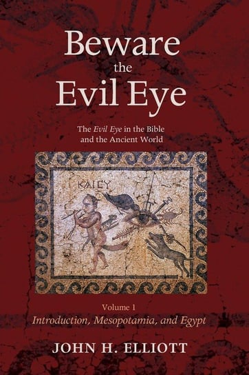 Beware the Evil Eye Volume 1 Elliott John H.