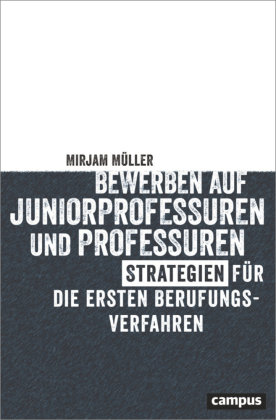 Bewerben auf Juniorprofessuren und Professuren Campus Verlag