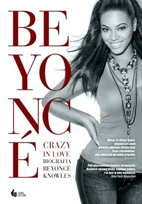 Beyonce Crazy in Love. Biografia Beyonce Knowles Easlea Daryl