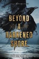 Beyond a Darkened Shore Leake Jessica