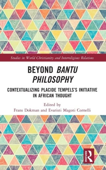 Beyond Bantu Philosophy: Contextualizing Placide Tempels's Initiative in African Thought Taylor & Francis Ltd.
