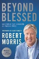 Beyond Blessed: God's Perfect Plan to Overcome All Financial Stress Morris Robert