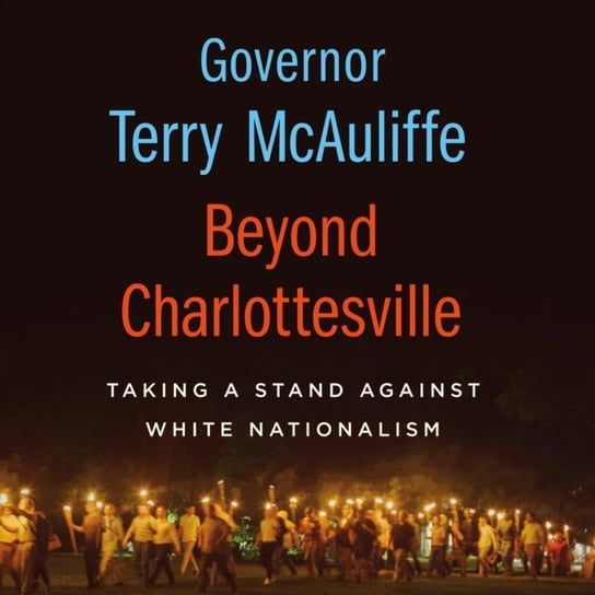 Beyond Charlottesville: Taking a Stand Against White Nationalism Lewis John, McAuliffe Terry