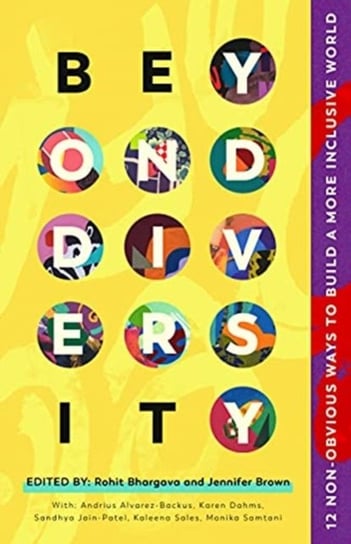 Beyond Diversity: 75 Experts Reveal How To Actually Create A More Inclusive World Bhargava Rohit, Brown Jennifer