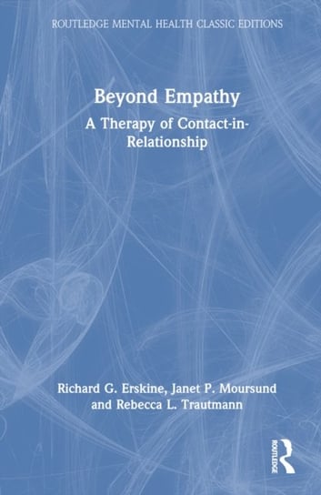 Beyond Empathy: A Therapy of Contact-in-Relationship Richard G. Erskine