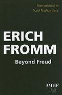 Beyond Freud: From Individual to Social Psychology Fromm Erich