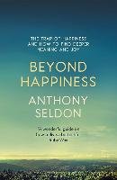 Beyond Happiness Seldon Anthony