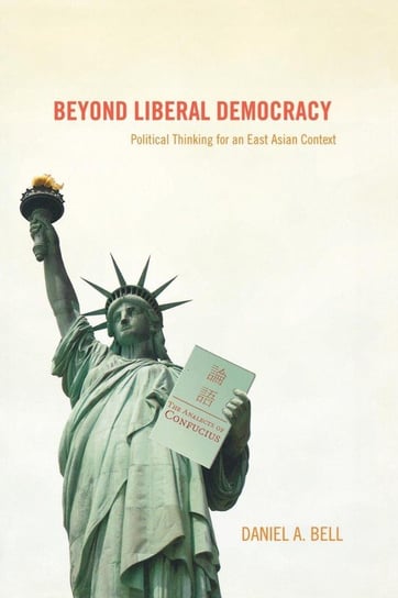 Beyond Liberal Democracy Bell Daniel A.