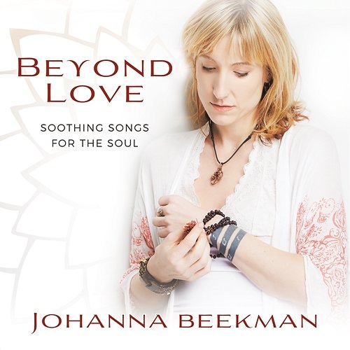 Beyond Love: Soothing Songs for the Soul Johanna Beekman