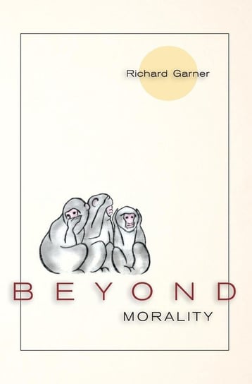 Beyond Morality (Ethics and Action) Richard Garner