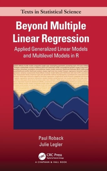 Beyond Multiple Linear Regression: Applied Generalized Linear Models And Multilevel Models in R Opracowanie zbiorowe