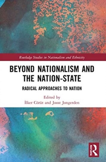 Beyond Nationalism and the Nation-State. Radical Approaches to Nation Opracowanie zbiorowe