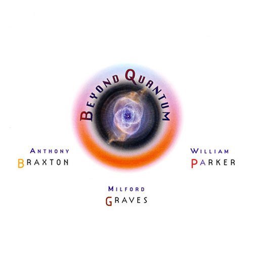 Beyond Quantum Braxton Anthony, Graves Milford, Parker William