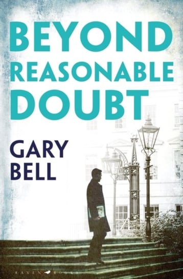 Beyond Reasonable Doubt: The start of a thrilling new legal series Bell Gary Bell