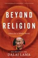 Beyond Religion: Ethics for a Whole World Dalai Lama H. H.