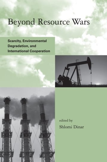 Beyond Resource Wars. Scarcity, Environmental Degradation, and International Cooperation Opracowanie zbiorowe