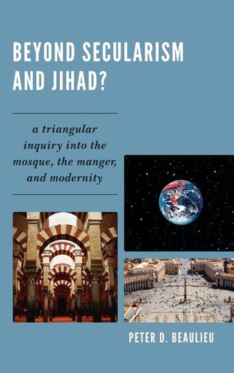 Beyond Secularism and Jihad? Beaulieu Peter D.