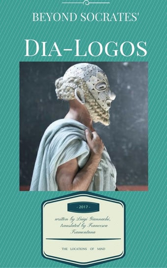 Beyond Socrates’ Dia-logos Luigi Giannachi