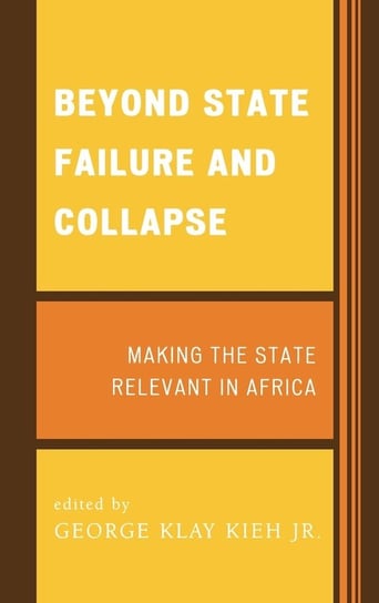 Beyond State Failure and Collapse Kieh George Klay Jr.
