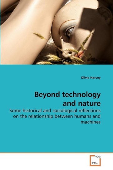 Beyond technology and nature Harvey Olivia
