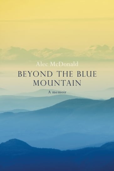 Beyond the Blue Mountain Alec McDonald