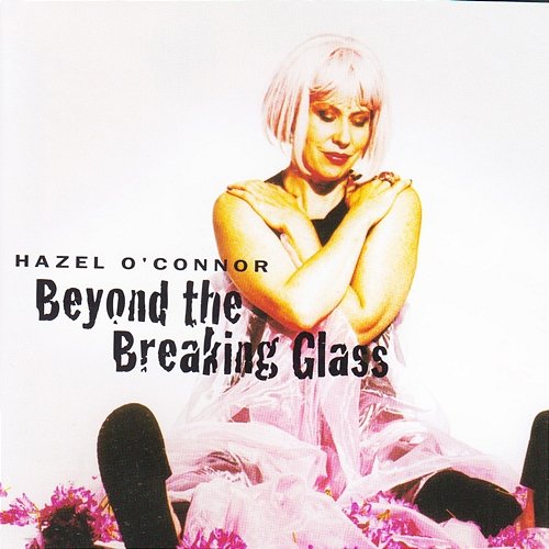 Beyond the Breaking Glass Hazel O'Connor & Cormac De Barra