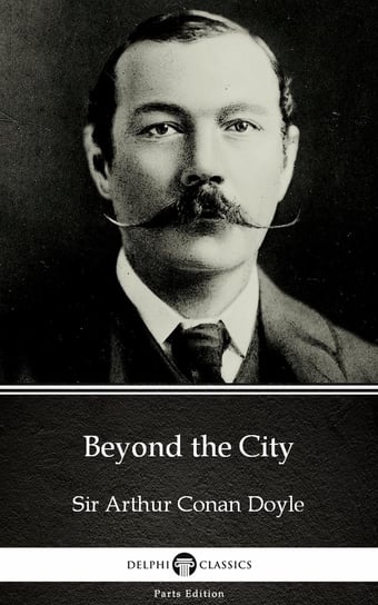 Beyond the City by Sir Arthur Conan Doyle Doyle Arthur Conan
