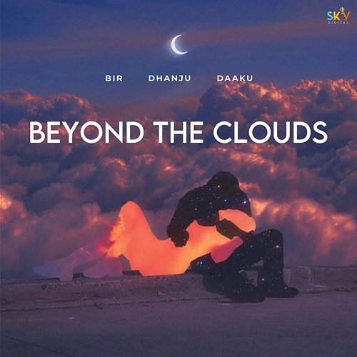 Beyond The Clouds BIR, Dhanju & Daaku