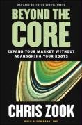 Beyond the Core: Expand Your Market Without Abandoning Your Roots Zook Chris
