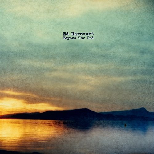 Beyond the End Ed Harcourt